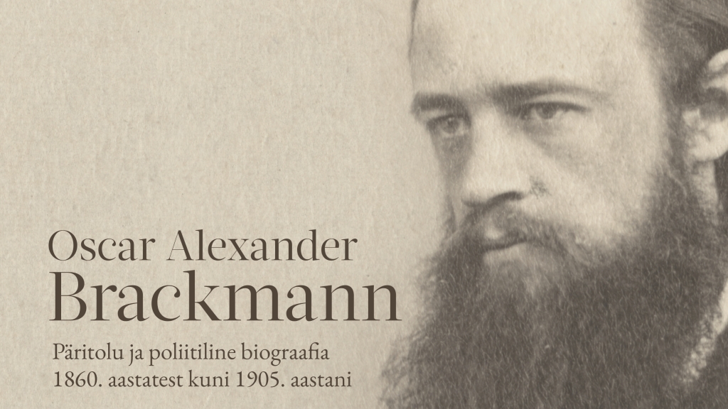 Aldur Vunk. „Oscar Alexander Brackmann. Päritolu ja poliitiline biograafia 1860. aastatest kuni 1905. aastani“